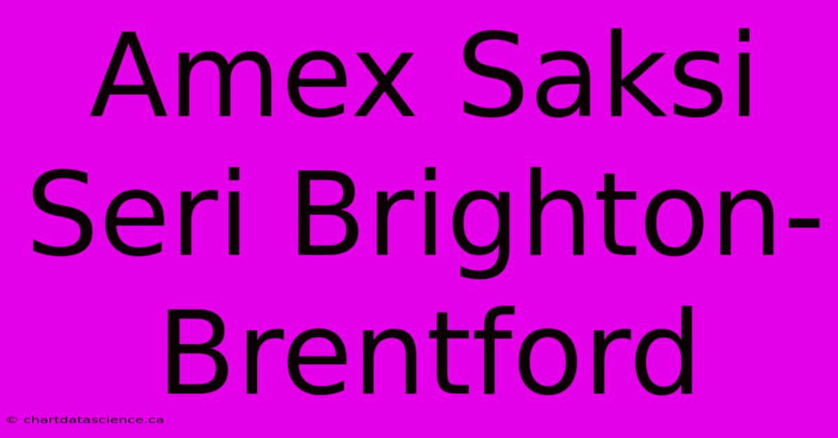 Amex Saksi Seri Brighton-Brentford