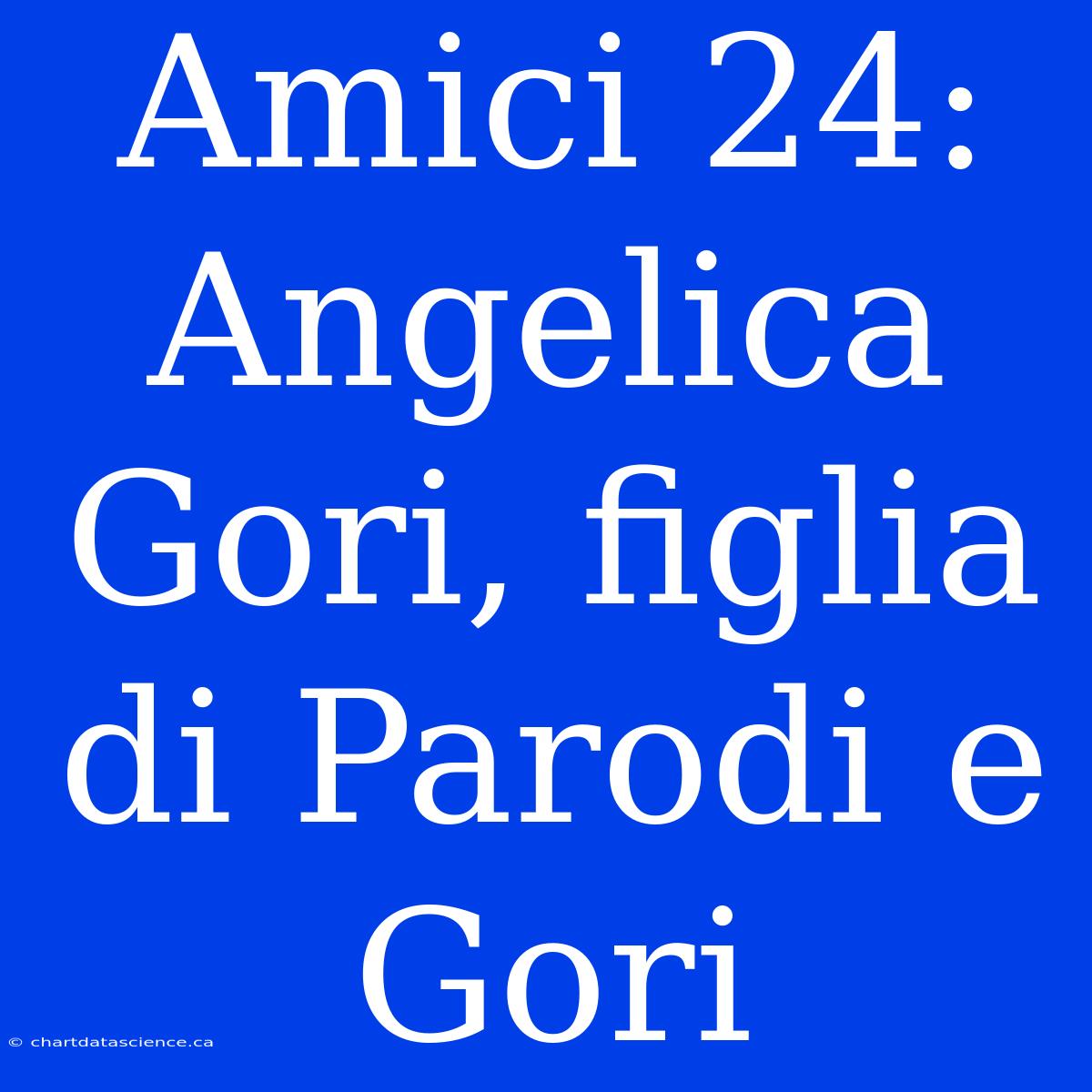 Amici 24: Angelica Gori, Figlia Di Parodi E Gori