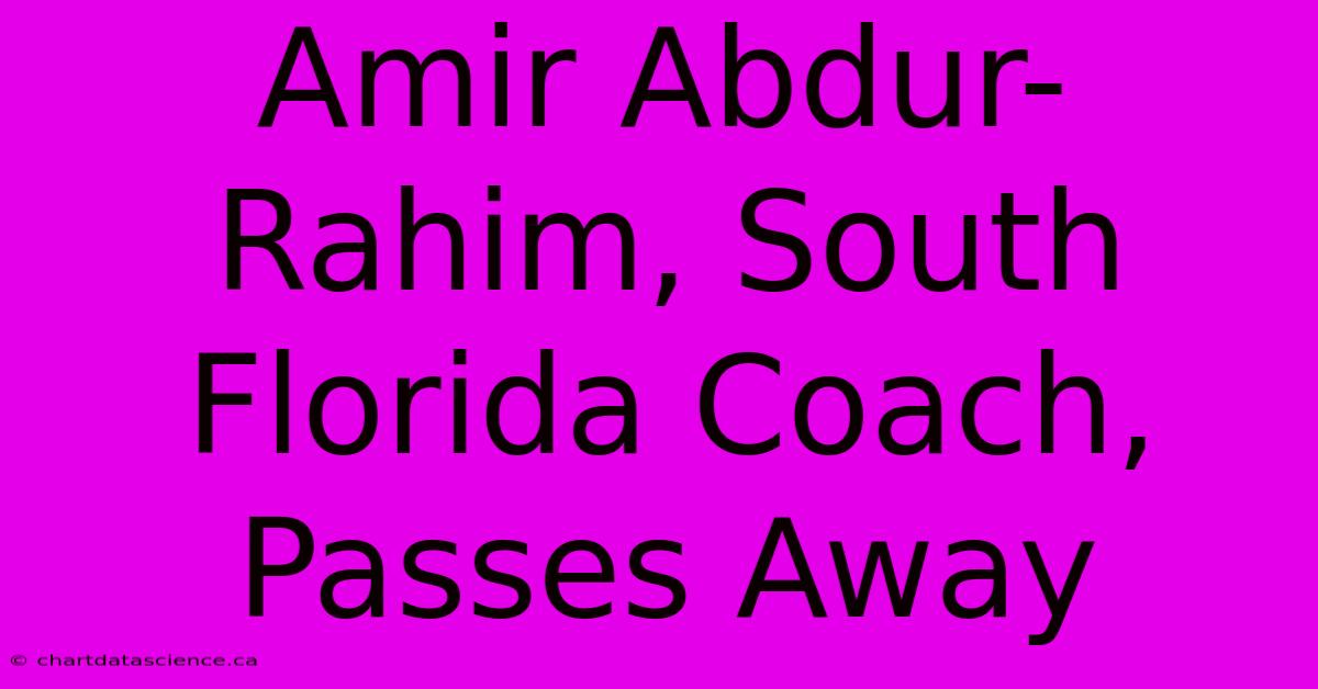 Amir Abdur-Rahim, South Florida Coach, Passes Away