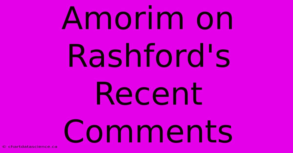 Amorim On Rashford's Recent Comments