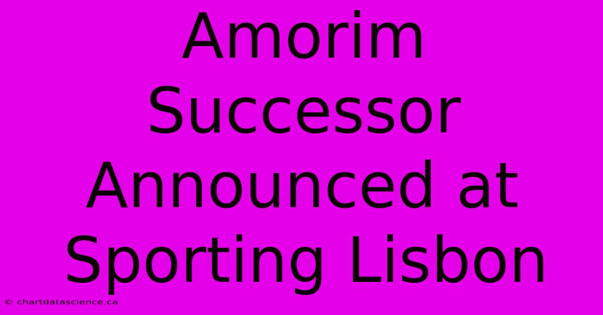 Amorim Successor Announced At Sporting Lisbon