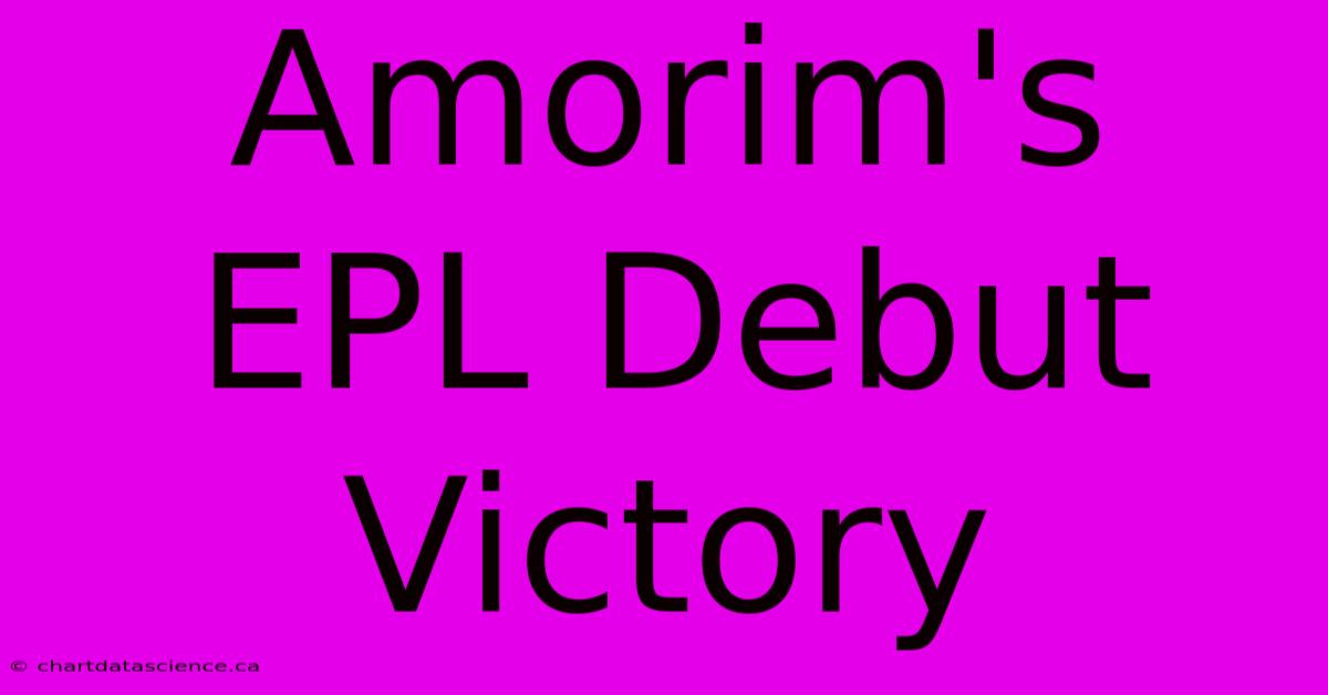 Amorim's EPL Debut Victory