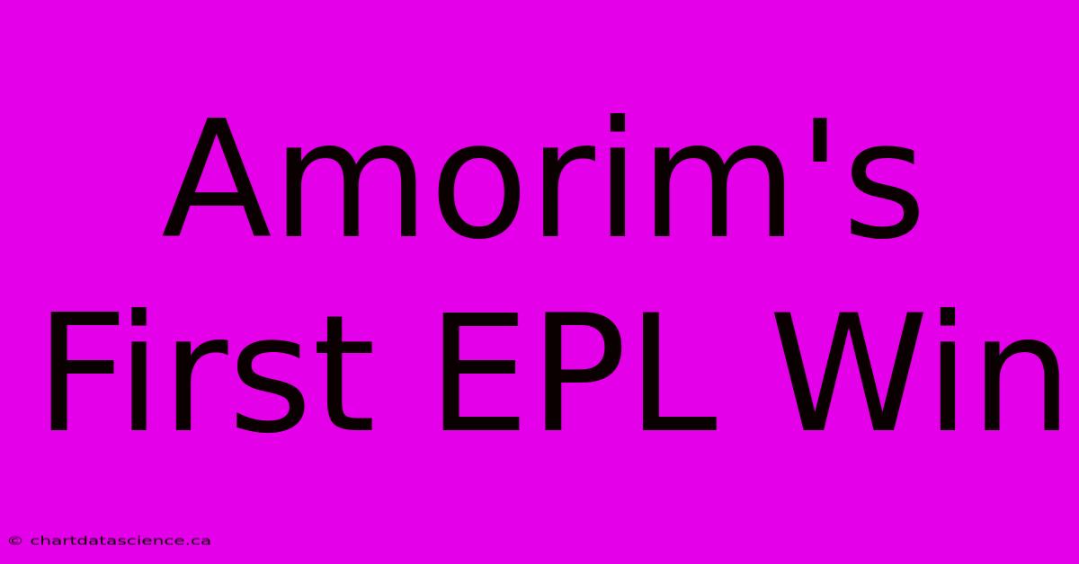 Amorim's First EPL Win