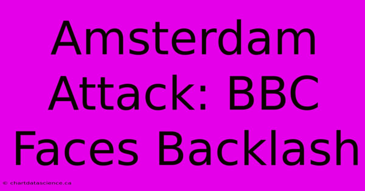 Amsterdam Attack: BBC Faces Backlash