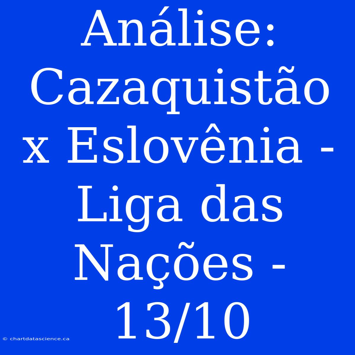 Análise: Cazaquistão X Eslovênia - Liga Das Nações - 13/10