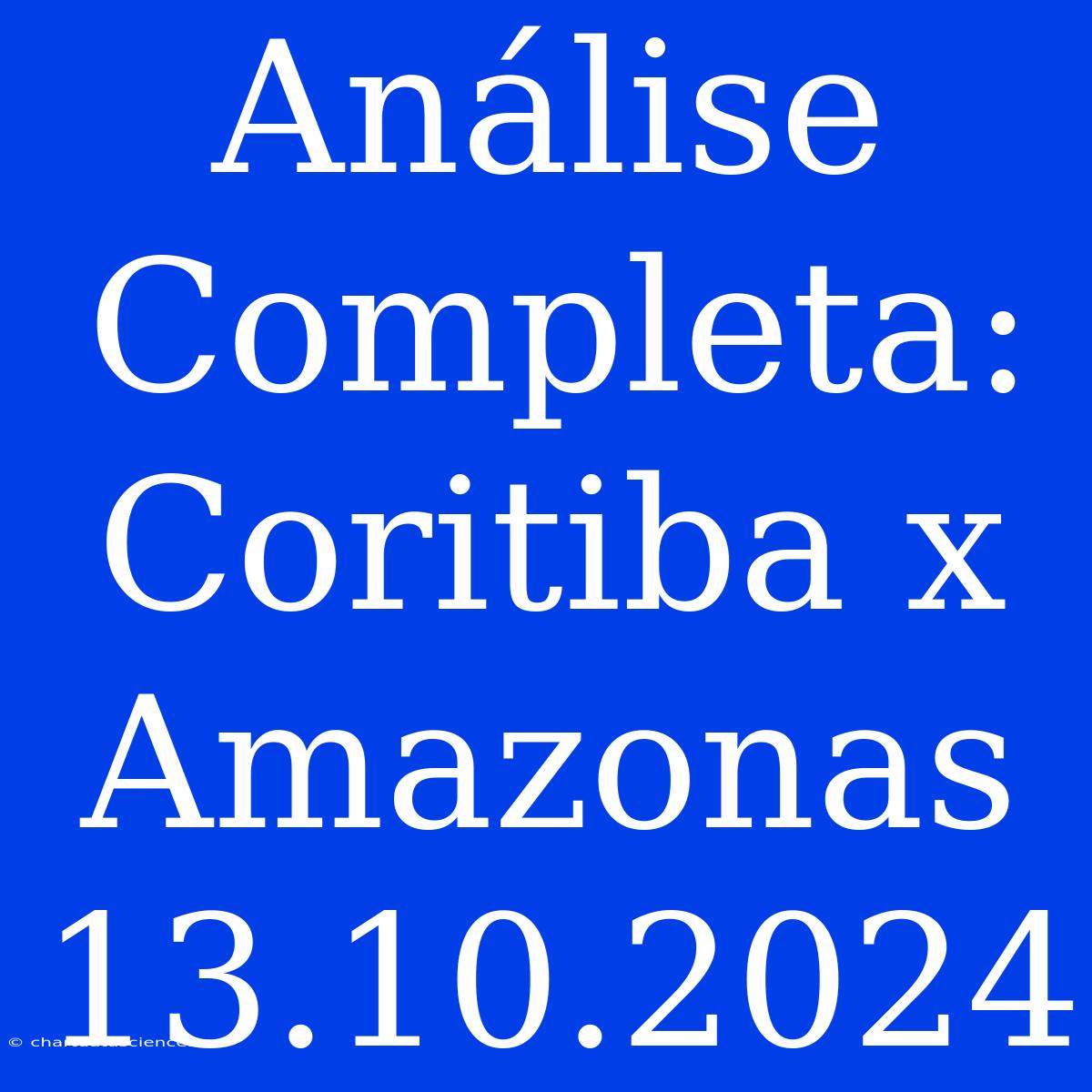 Análise Completa: Coritiba X Amazonas 13.10.2024