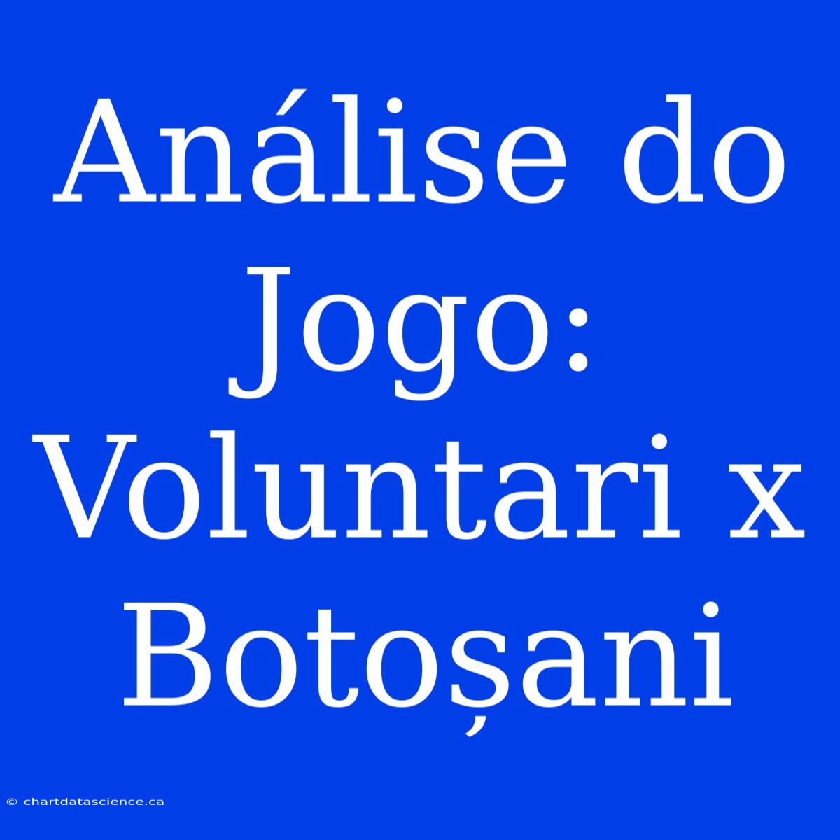 Análise Do Jogo: Voluntari X Botoșani