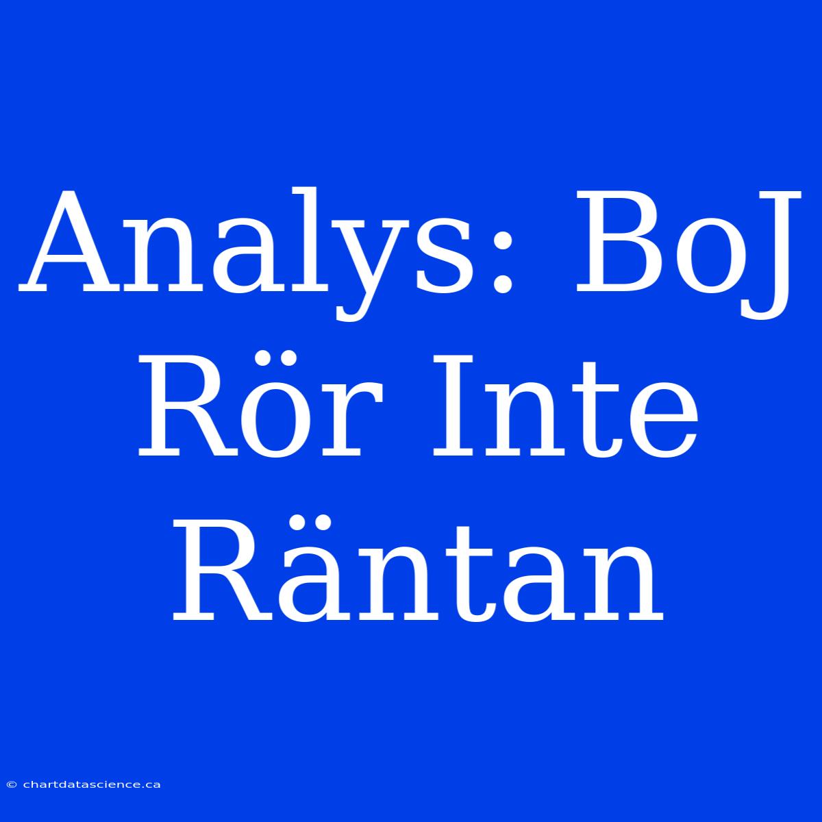 Analys: BoJ Rör Inte Räntan