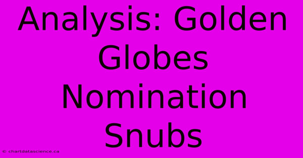 Analysis: Golden Globes Nomination Snubs