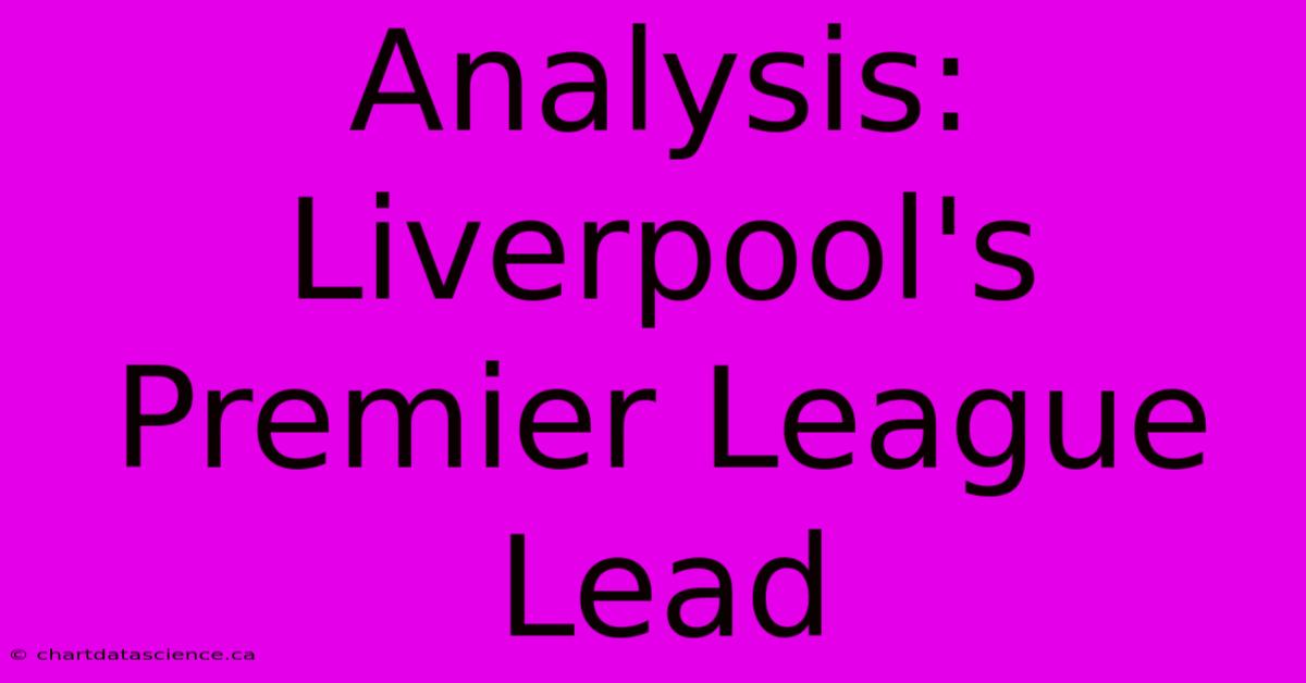 Analysis: Liverpool's Premier League Lead