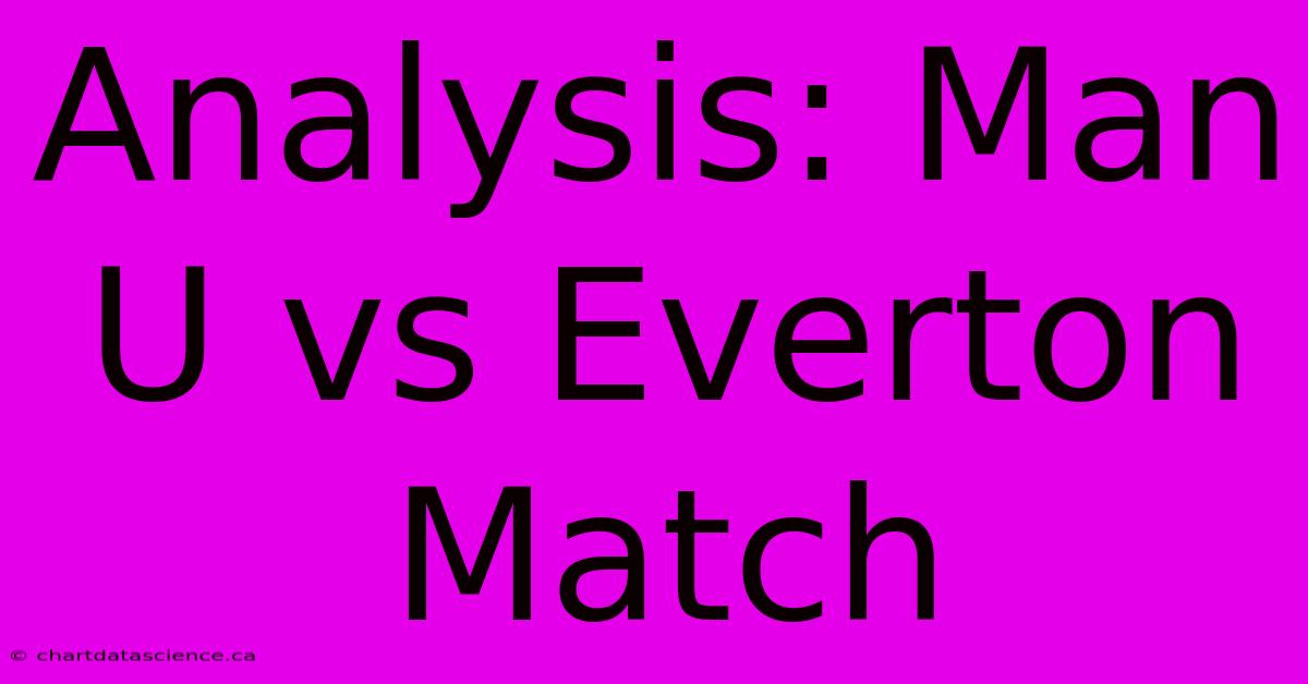 Analysis: Man U Vs Everton Match