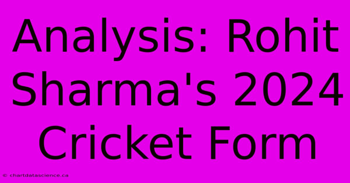 Analysis: Rohit Sharma's 2024 Cricket Form