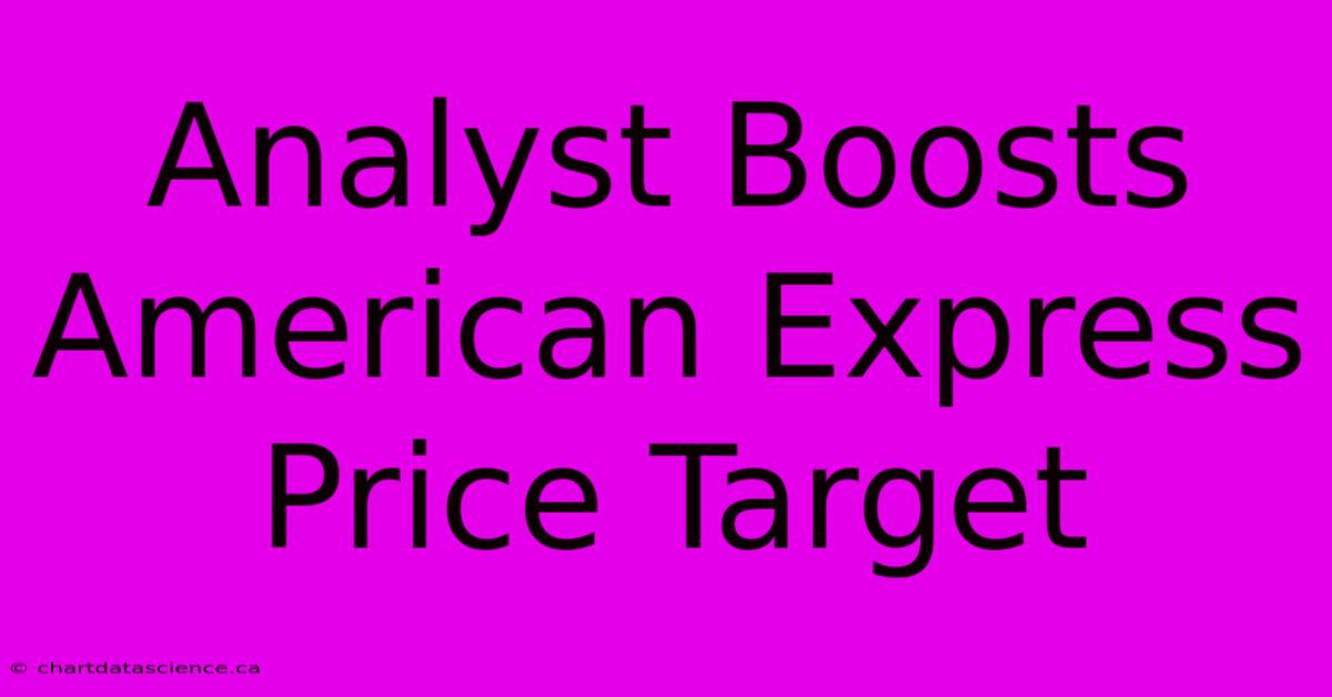 Analyst Boosts American Express Price Target