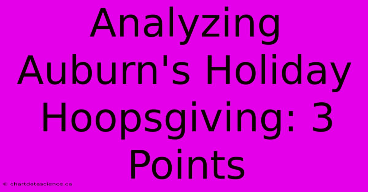 Analyzing Auburn's Holiday Hoopsgiving: 3 Points