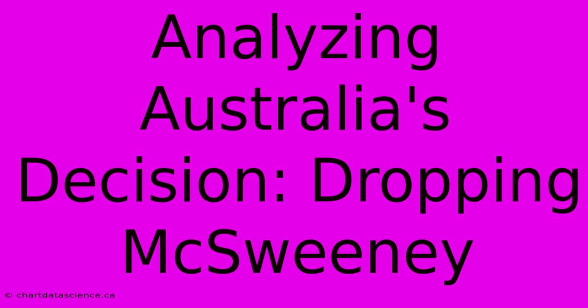 Analyzing Australia's Decision: Dropping McSweeney