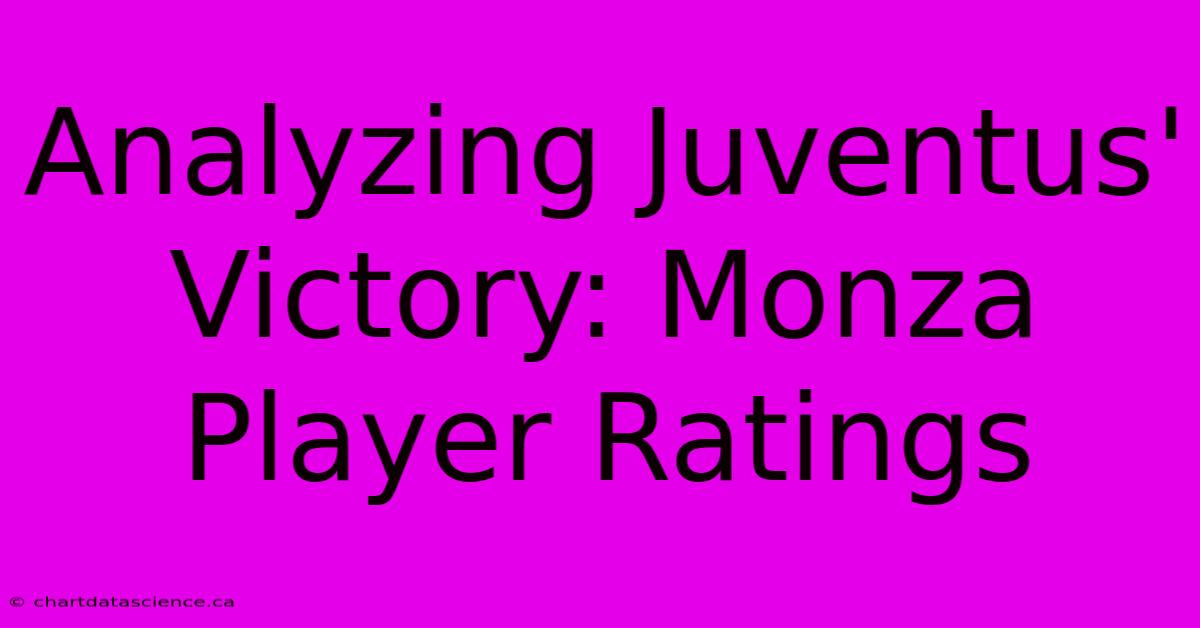 Analyzing Juventus' Victory: Monza Player Ratings