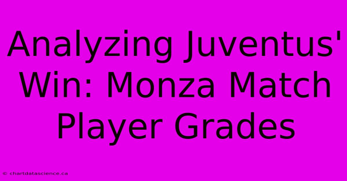 Analyzing Juventus' Win: Monza Match Player Grades