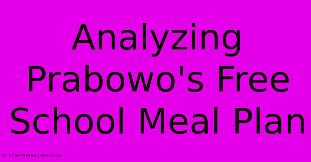 Analyzing Prabowo's Free School Meal Plan