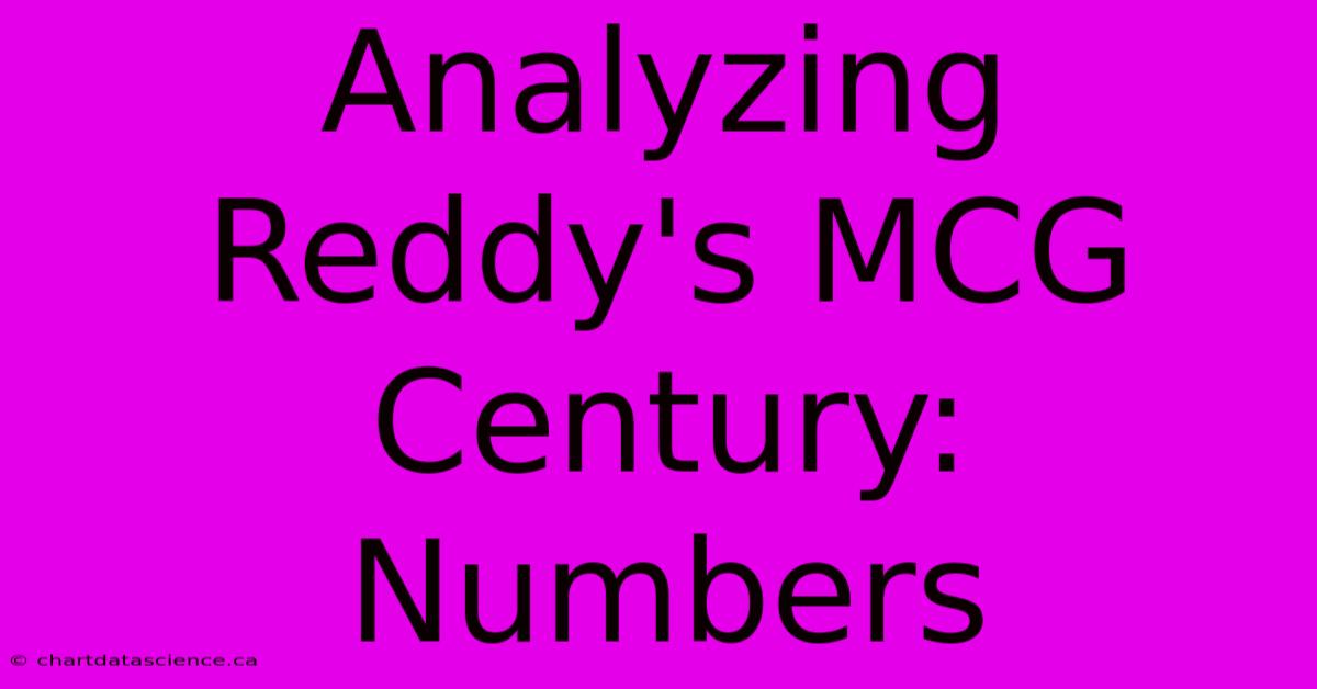 Analyzing Reddy's MCG Century: Numbers