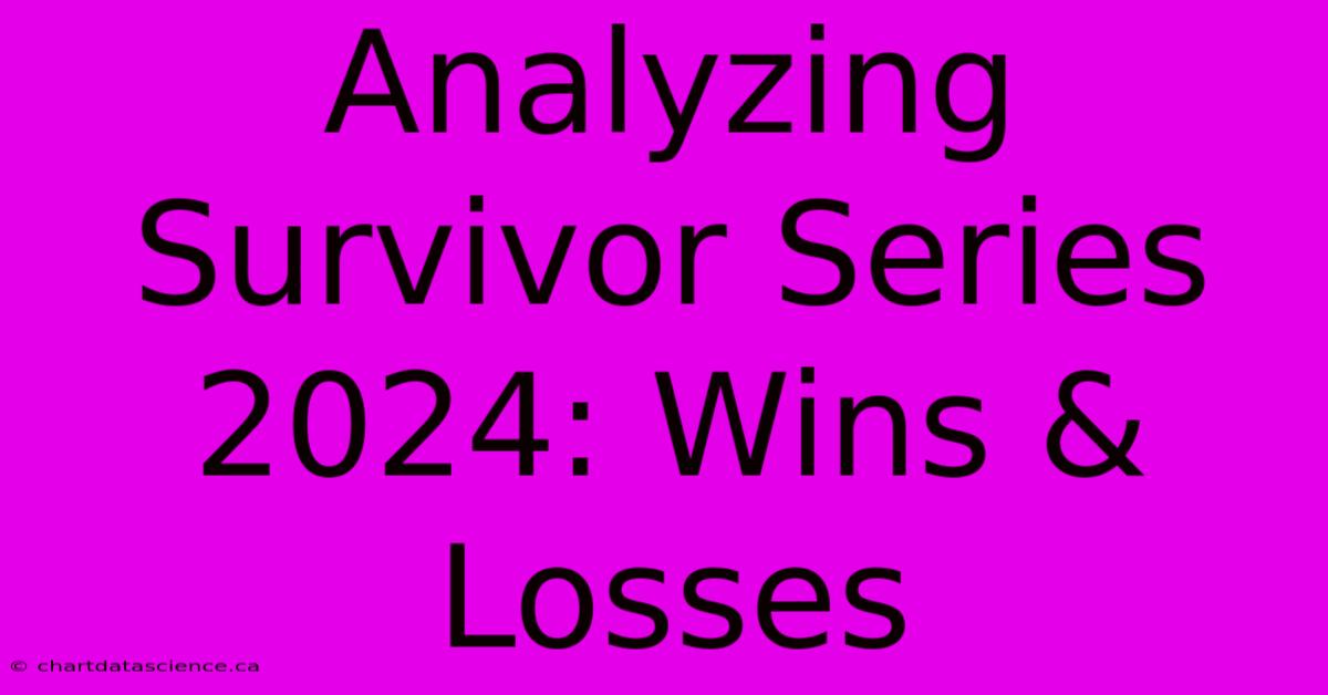 Analyzing Survivor Series 2024: Wins & Losses