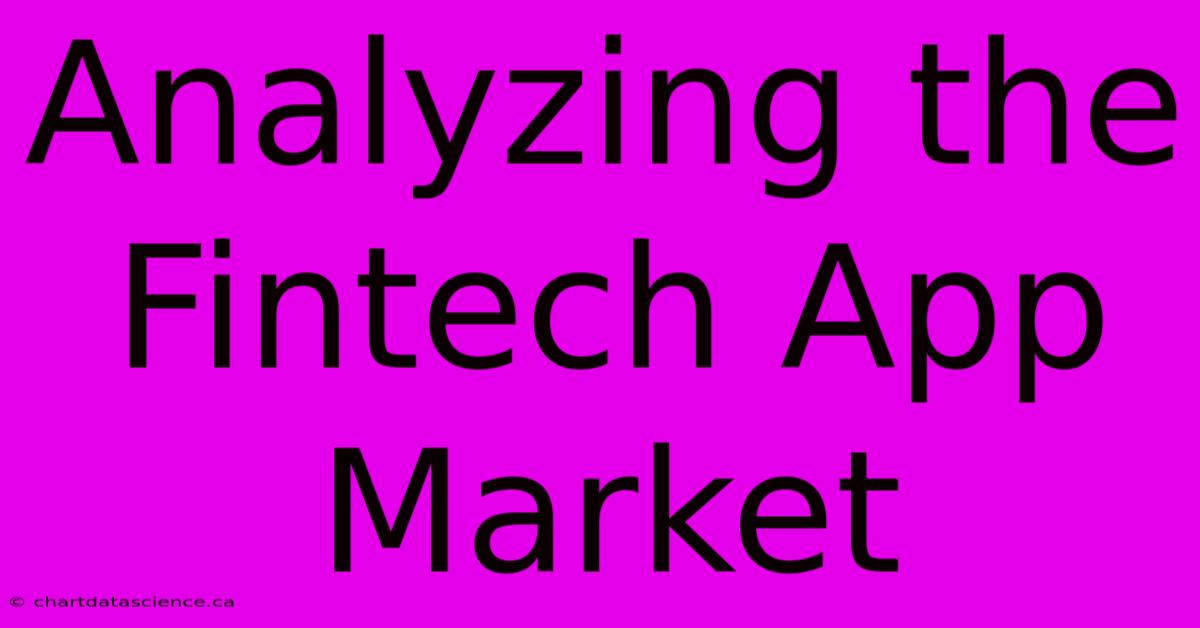 Analyzing The Fintech App Market