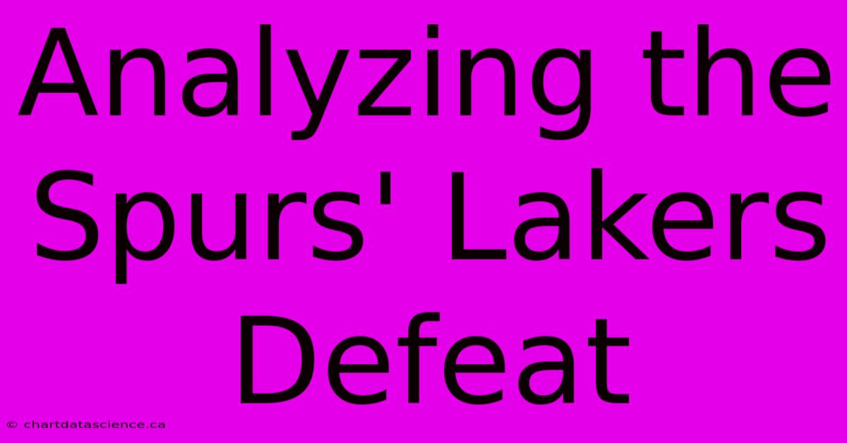 Analyzing The Spurs' Lakers Defeat