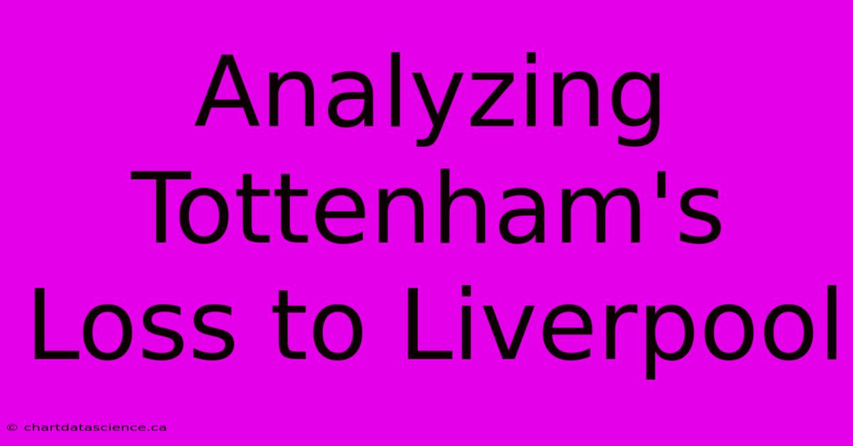 Analyzing Tottenham's Loss To Liverpool