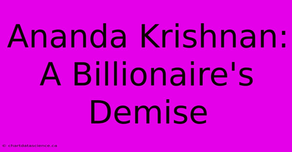 Ananda Krishnan: A Billionaire's Demise