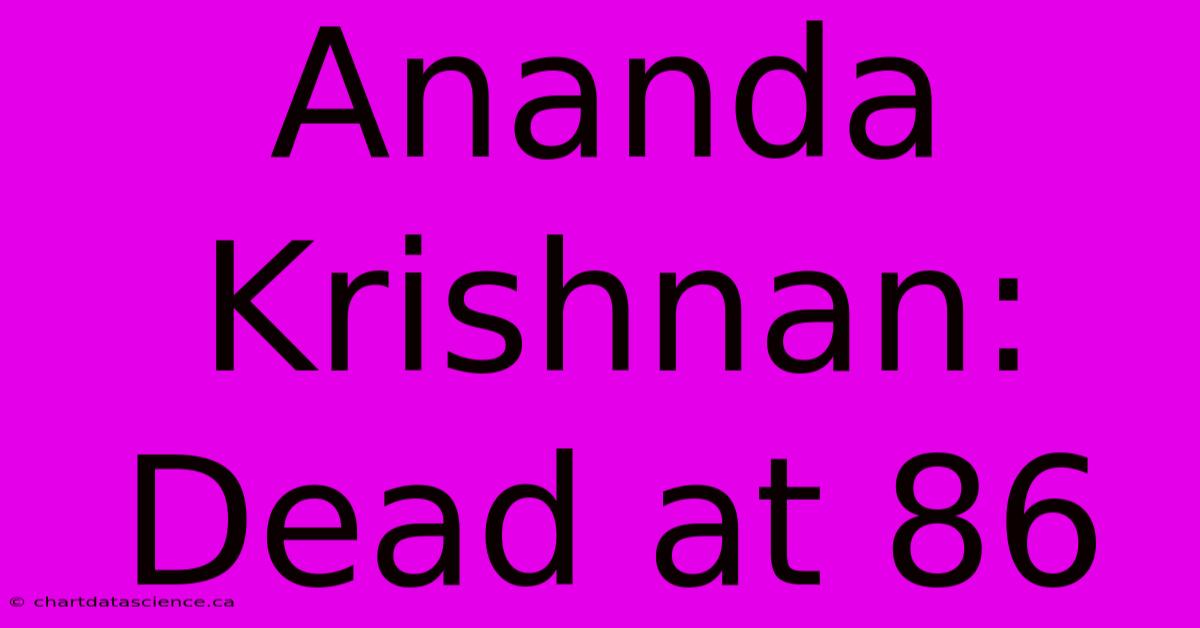 Ananda Krishnan: Dead At 86