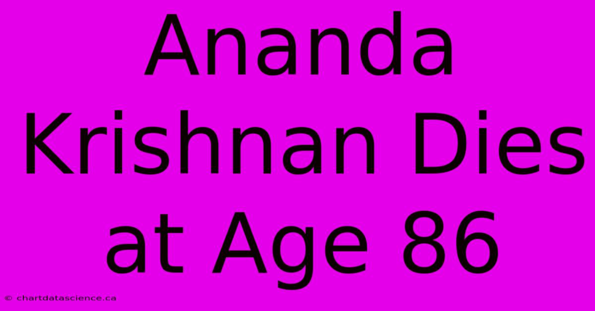 Ananda Krishnan Dies At Age 86