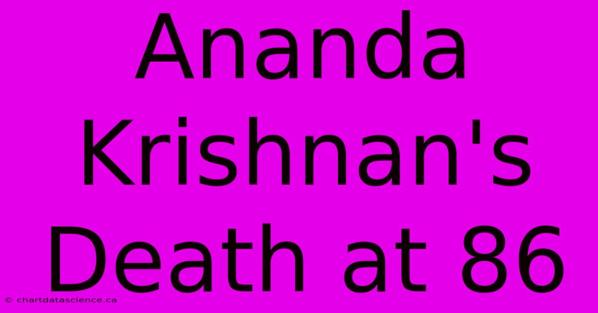 Ananda Krishnan's Death At 86