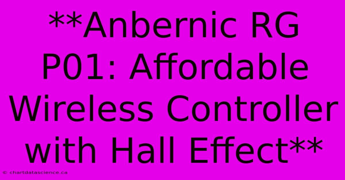 **Anbernic RG P01: Affordable Wireless Controller With Hall Effect** 