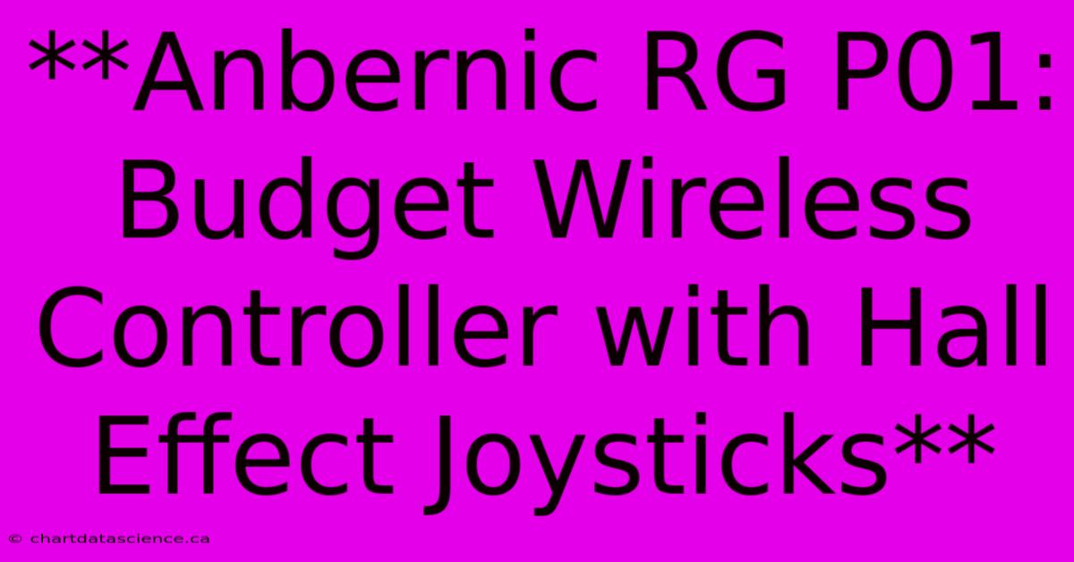 **Anbernic RG P01: Budget Wireless Controller With Hall Effect Joysticks**