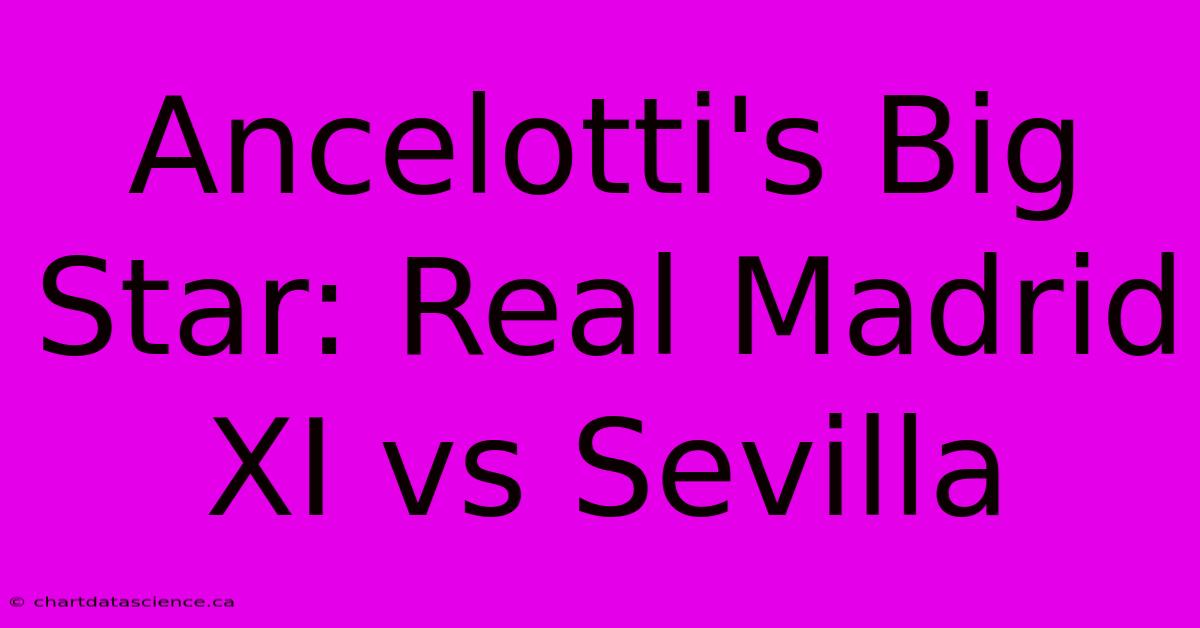 Ancelotti's Big Star: Real Madrid XI Vs Sevilla