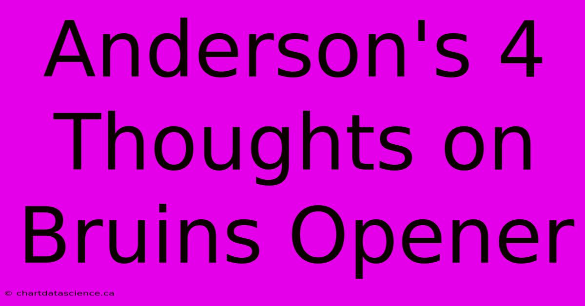 Anderson's 4 Thoughts On Bruins Opener