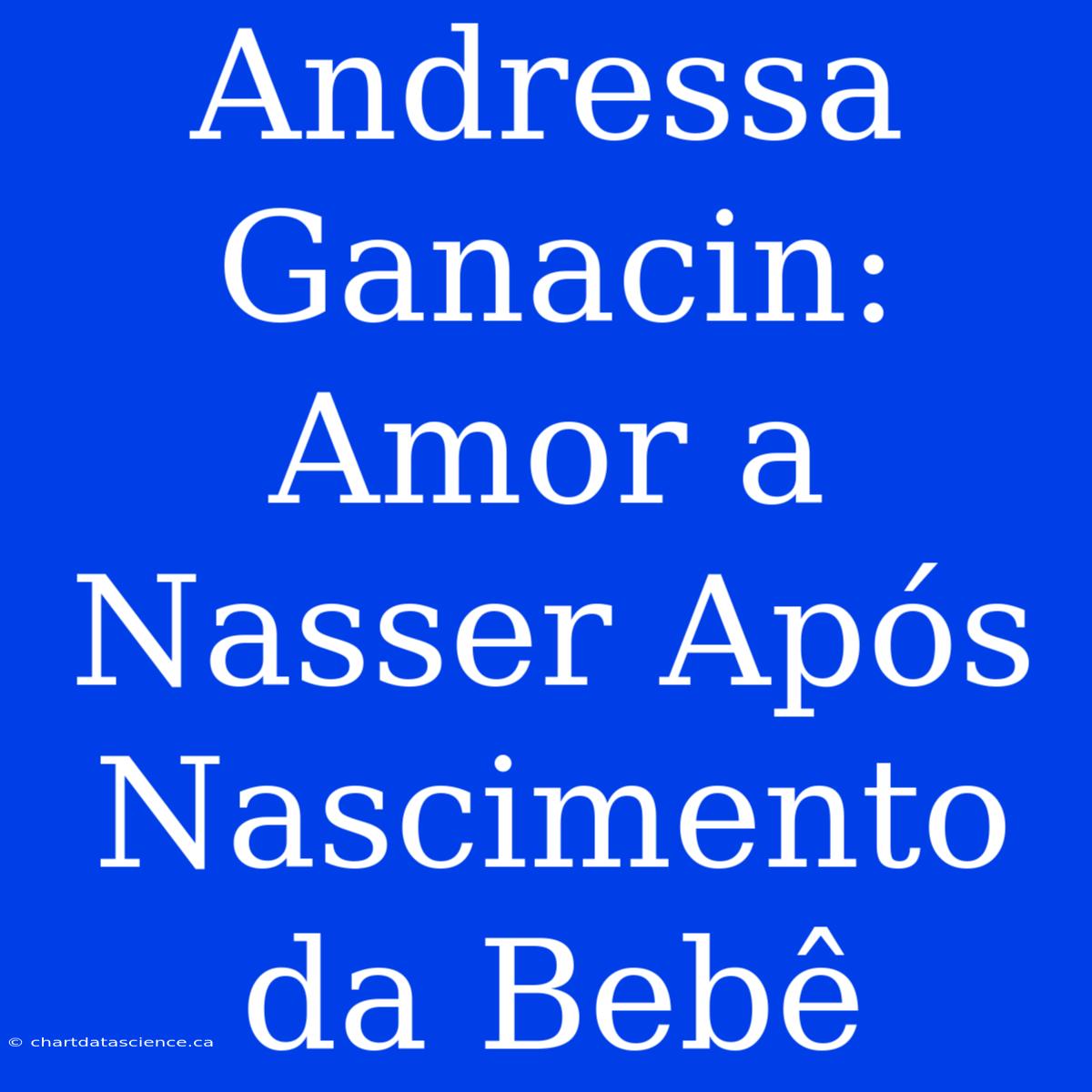 Andressa Ganacin: Amor A Nasser Após Nascimento Da Bebê