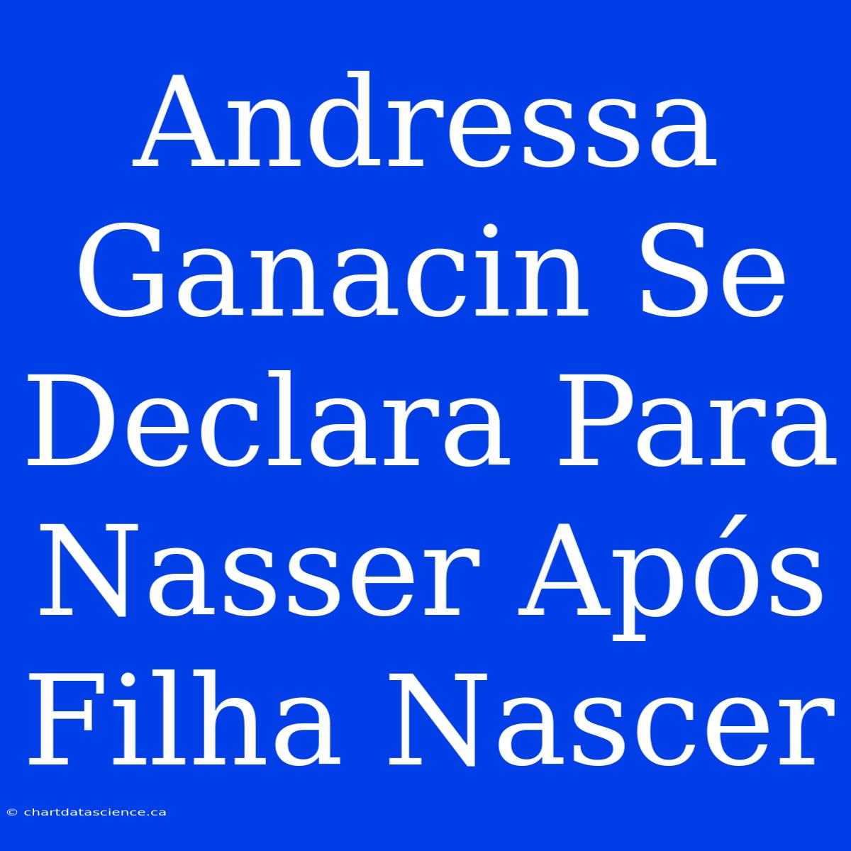 Andressa Ganacin Se Declara Para Nasser Após Filha Nascer