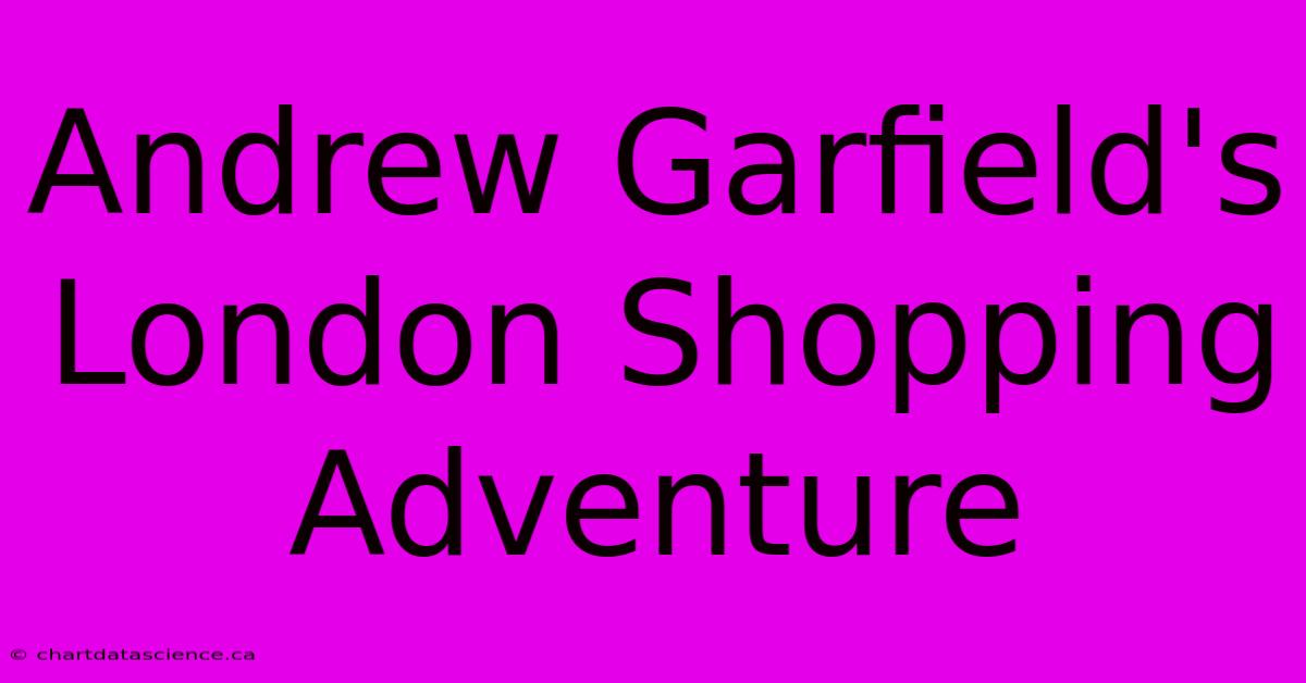 Andrew Garfield's London Shopping Adventure