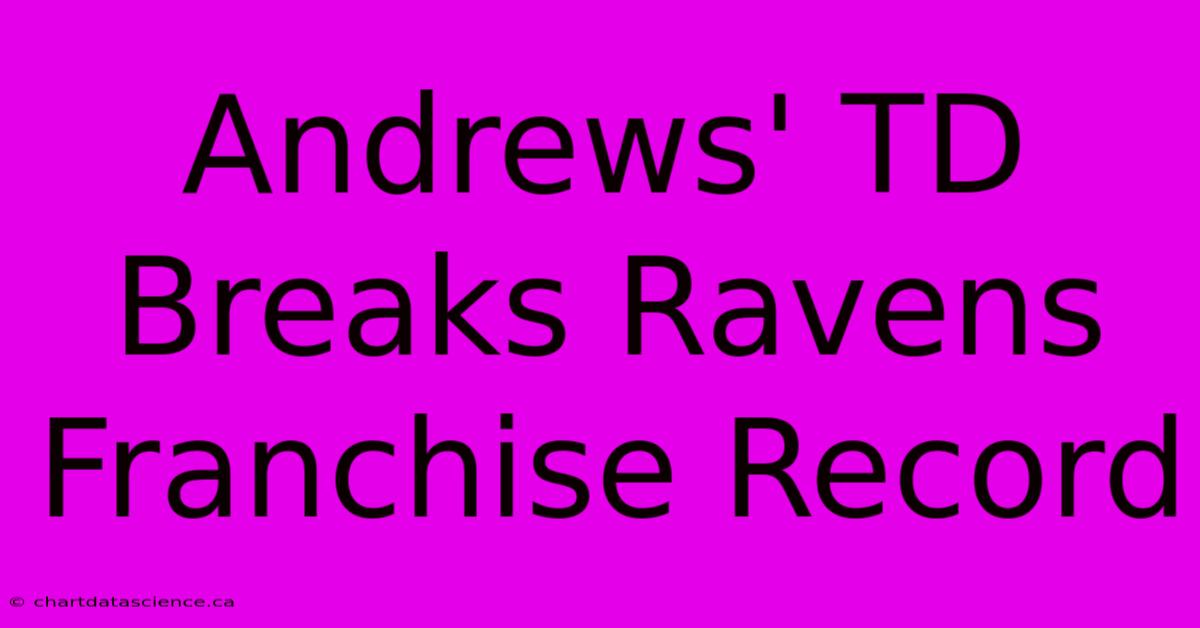 Andrews' TD Breaks Ravens Franchise Record 