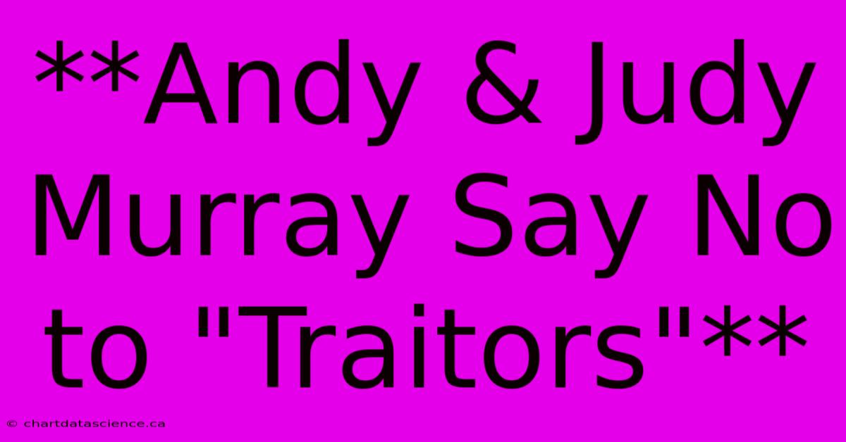 **Andy & Judy Murray Say No To 