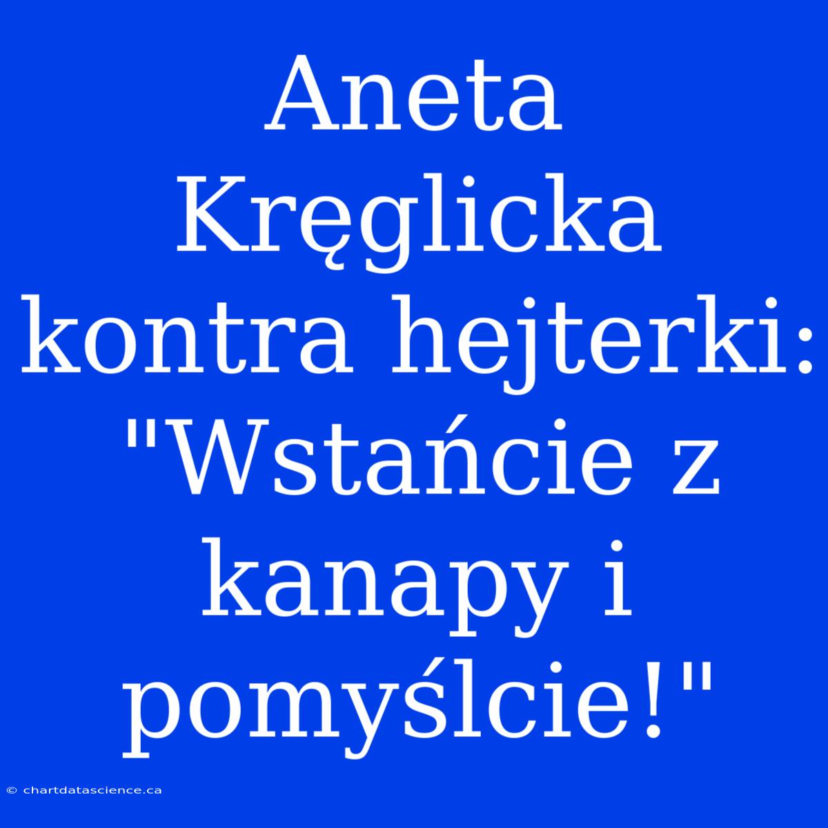 Aneta Kręglicka Kontra Hejterki: 