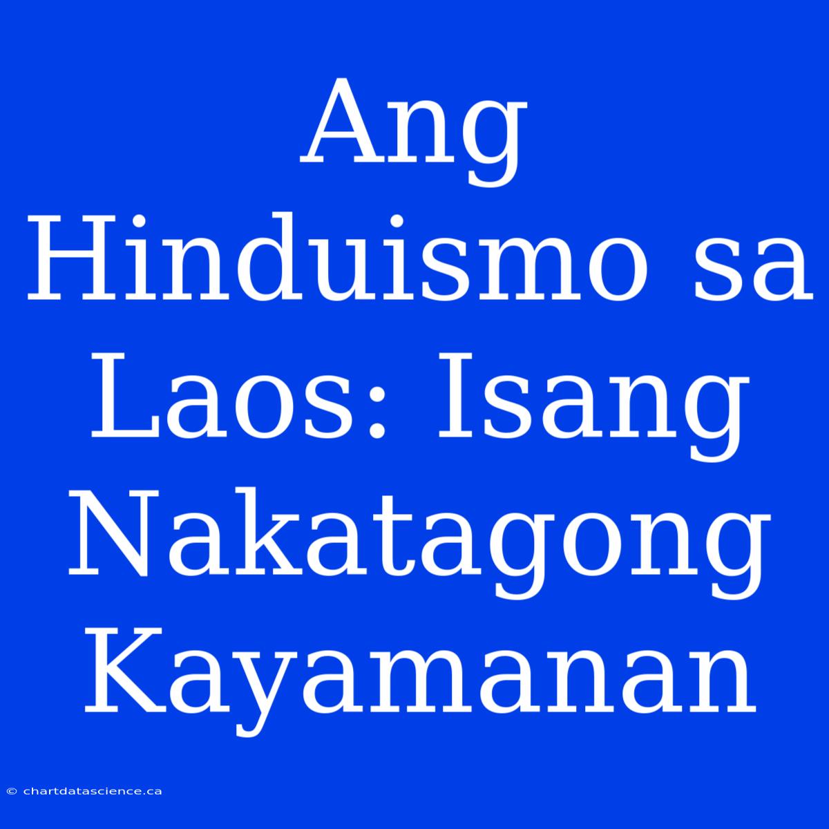 Ang Hinduismo Sa Laos: Isang Nakatagong Kayamanan