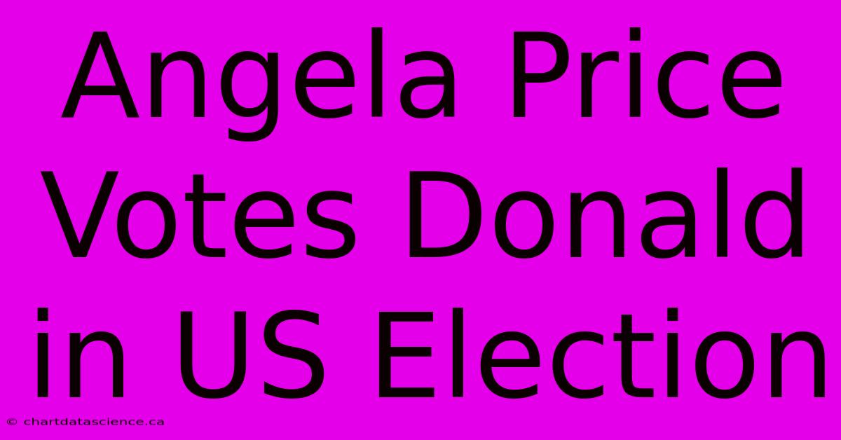 Angela Price Votes Donald In US Election