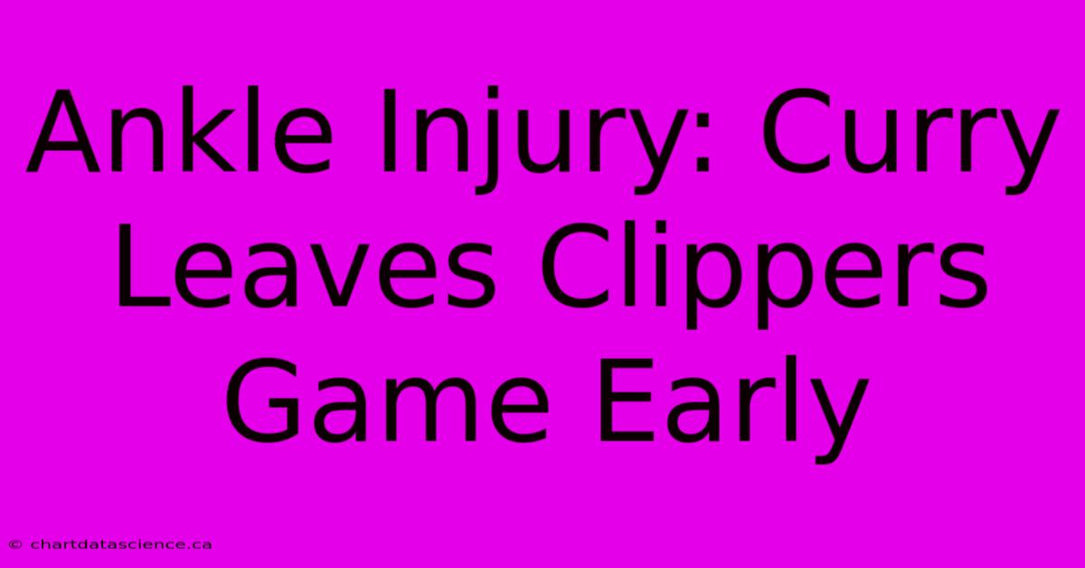 Ankle Injury: Curry Leaves Clippers Game Early