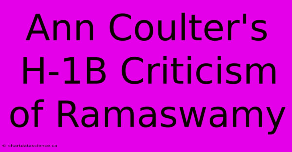 Ann Coulter's H-1B Criticism Of Ramaswamy