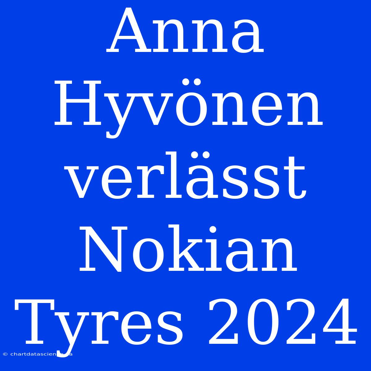 Anna Hyvönen Verlässt Nokian Tyres 2024