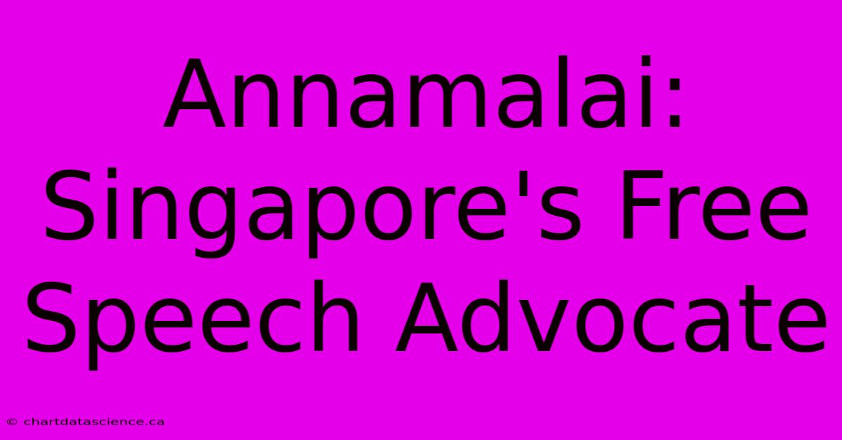 Annamalai: Singapore's Free Speech Advocate