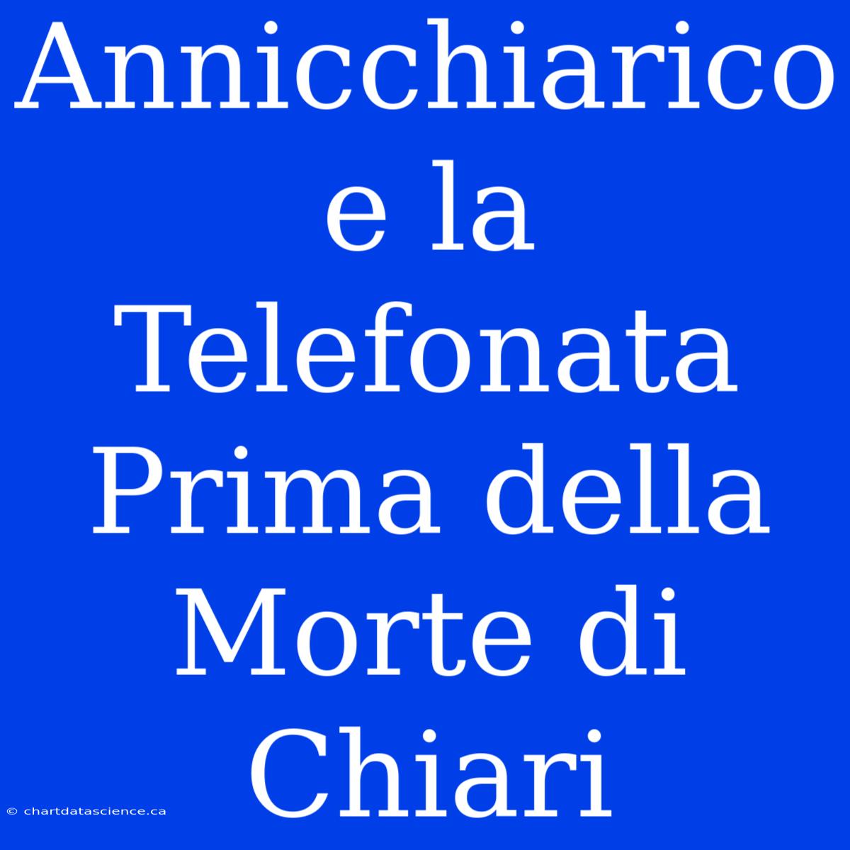 Annicchiarico E La Telefonata Prima Della Morte Di Chiari