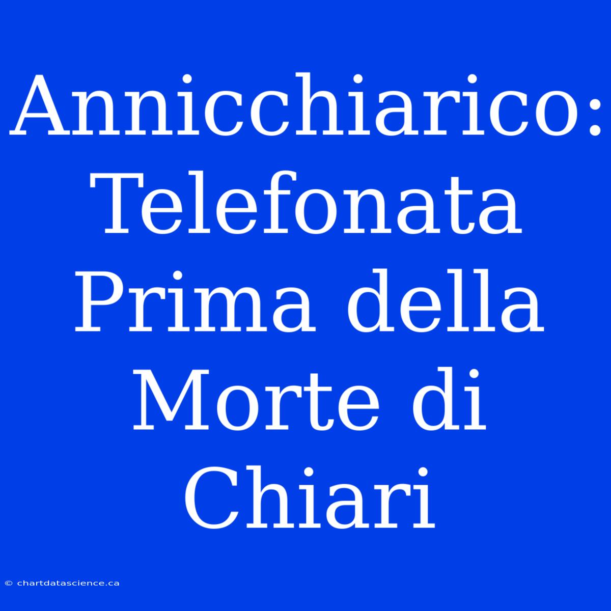 Annicchiarico: Telefonata Prima Della Morte Di Chiari