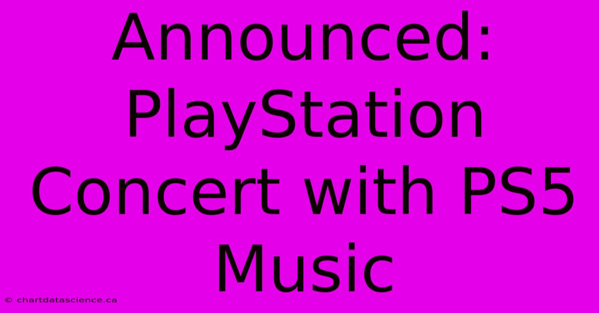 Announced: PlayStation Concert With PS5 Music